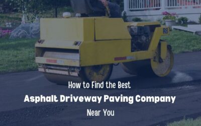 How to Find the Best Asphalt Driveway Paving Company Near You