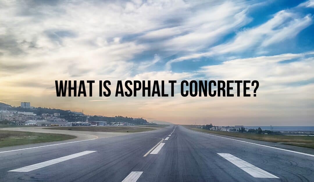 WHAT IS ASPHALT CONCRETE?
