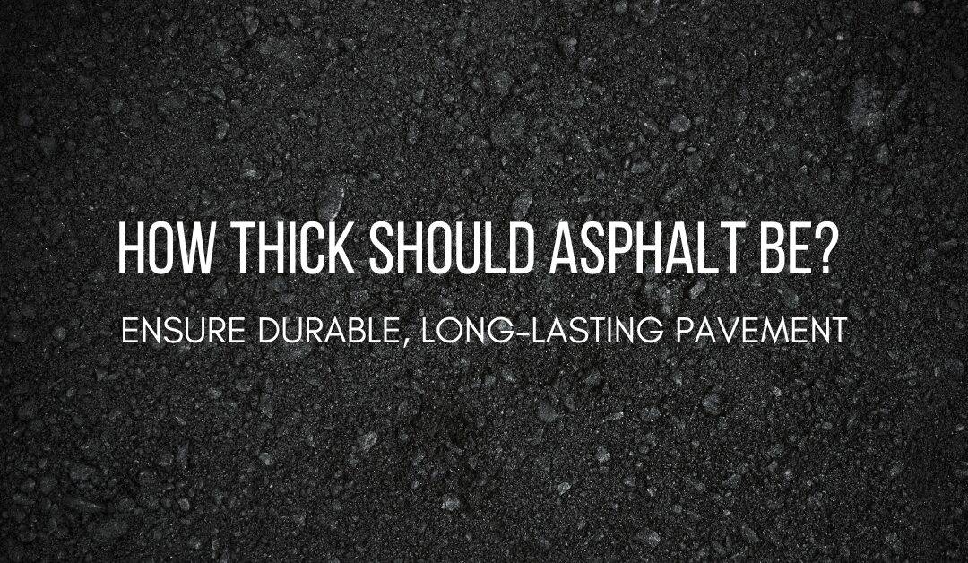 HOW THICK SHOULD ASPHALT BE?