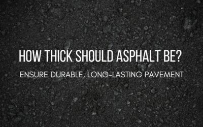 HOW THICK SHOULD ASPHALT BE? ENSURE DURABLE, LONG-LASTING PAVEMENT