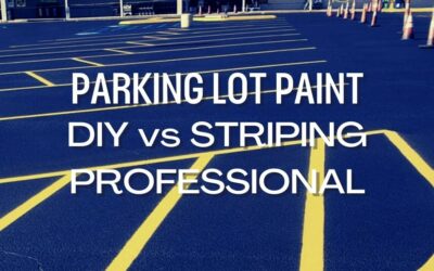 PARKING LOT PAINT: DIY VS STRIPING PROFESSIONAL