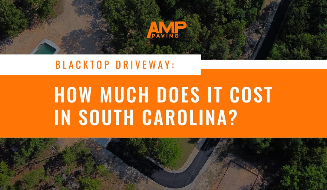 Blacktop Driveway: How Much Does It Cost in South Carolina?
