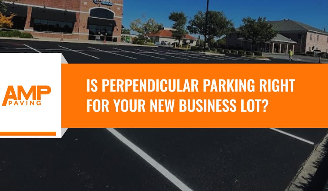 Is Perpendicular Parking Right for Your New Business Lot?