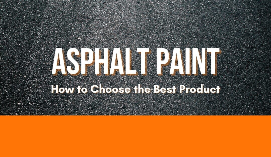 Asphalt Paint: How to Choose the Best Product