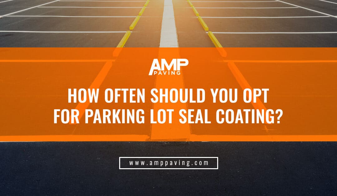 How Often Should You Opt for Parking Lot Seal Coating?