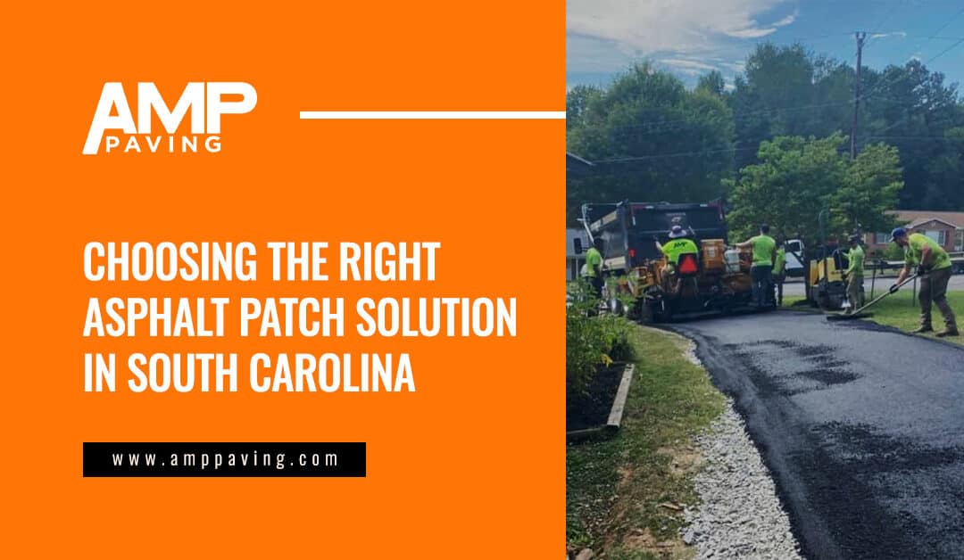 Choosing the Right Asphalt Patch Solution in South Carolina