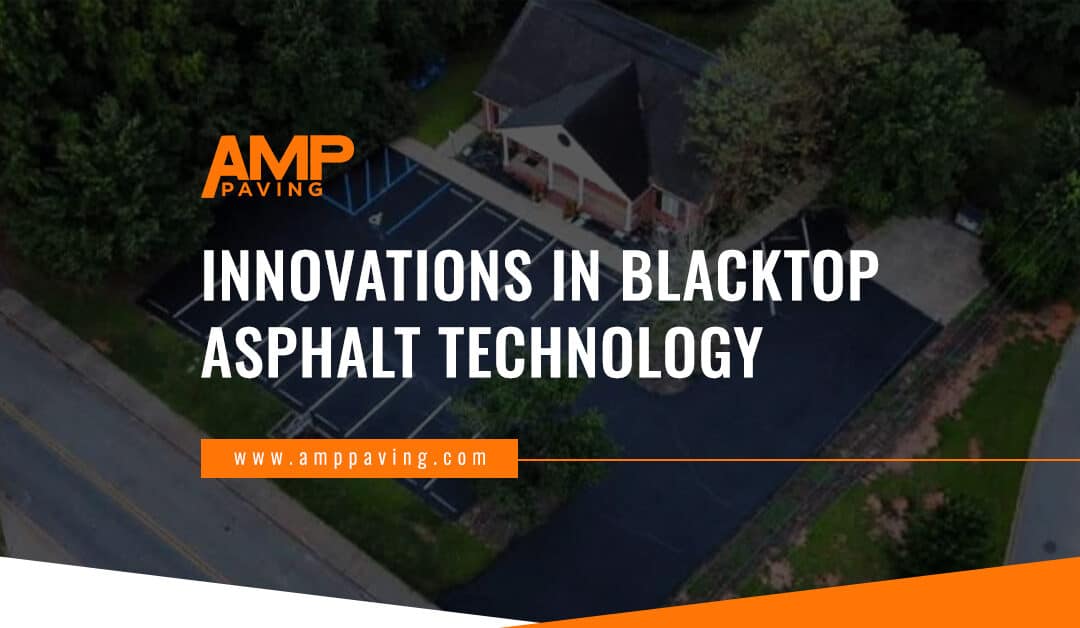 Innovations in Blacktop Asphalt Technology