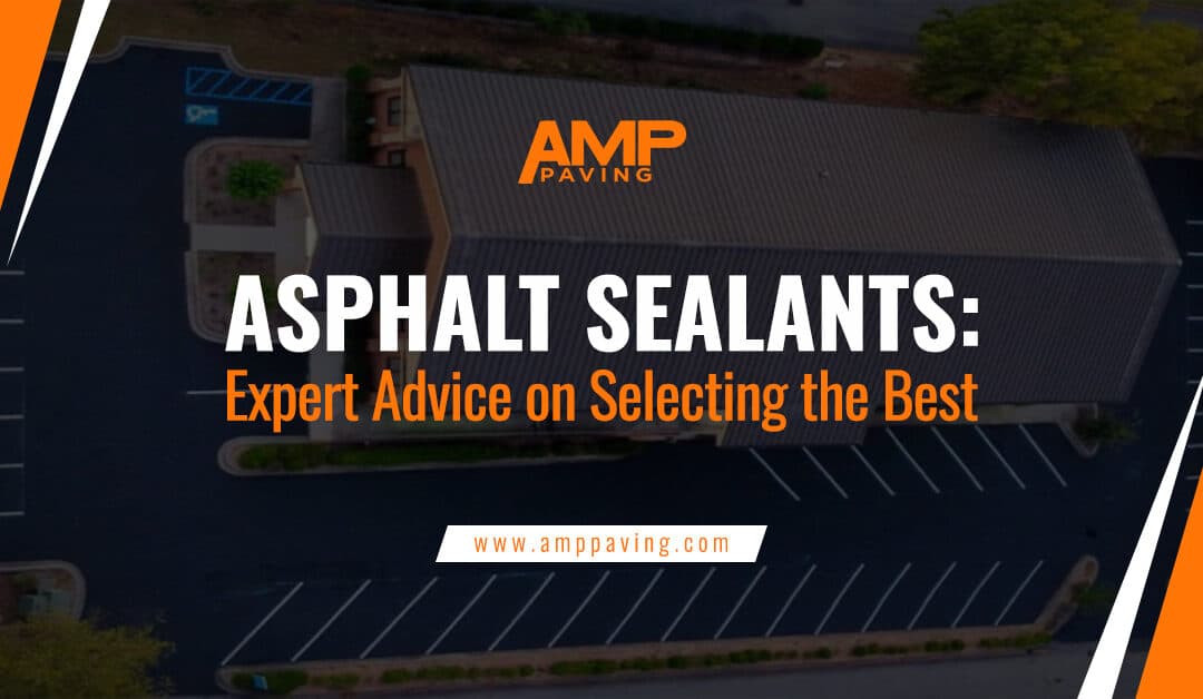 Asphalt Sealants: Expert Advice on Selecting the Best