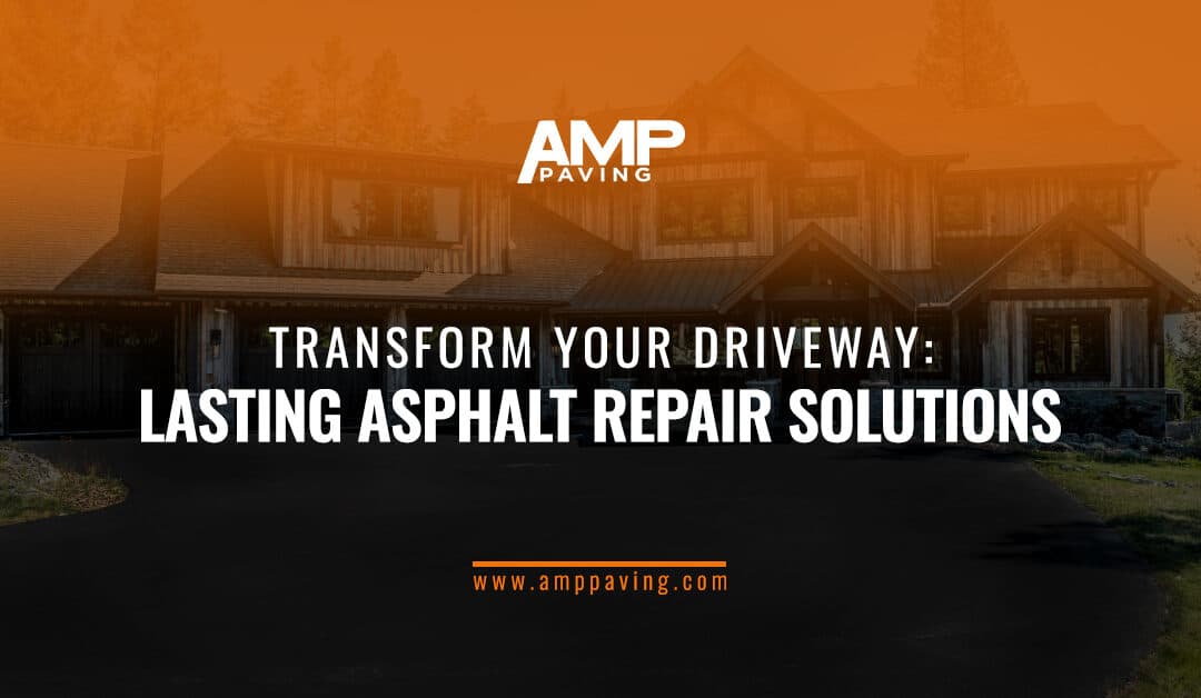 Transform Your Driveway: Lasting Asphalt Repair Solutions