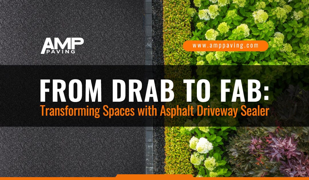 From Drab to Fab: Transforming Spaces with Asphalt Driveway Sealer